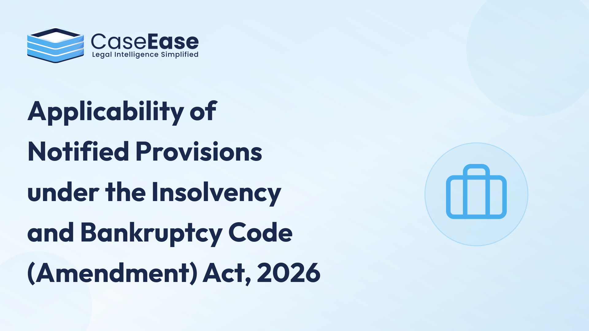 Applicability of Notified Provisions under the Insolvency and Bankruptcy Code (Amendment) Act, 2026